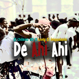 Album De ahi ahi (Explicit) from Andy El Inigualable