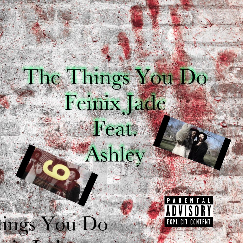 The Things You Do (feat. Ashley) (Explicit)