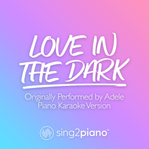 Listen to Love In The Dark (Originally Performed by Adele) (Piano Karaoke Version) song with lyrics from Sing2Piano
