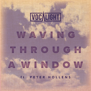 อัลบัม Waving Through a Window ศิลปิน Vocalight