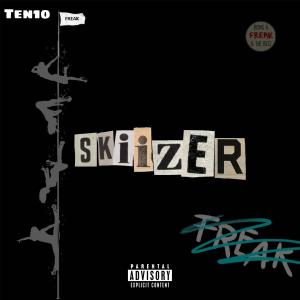 Ten10的專輯Ten10 - SKIIZER (FREAK) (feat. TJ3) [Explicit]