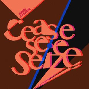 Album Cease, See, Seize from Dried Cassava
