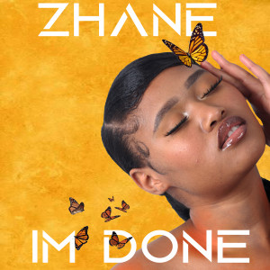 收聽Zhane的Im Done (feat. Slang G)歌詞歌曲
