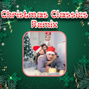 Christmas Classics Remix的專輯Christmas Music Mix Holiday Season Songs