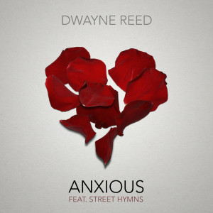 ดาวน์โหลดและฟังเพลง Anxious พร้อมเนื้อเพลงจาก Dwayne Reed