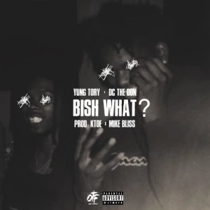 收聽Yung Tory的Bish What (Explicit)歌詞歌曲