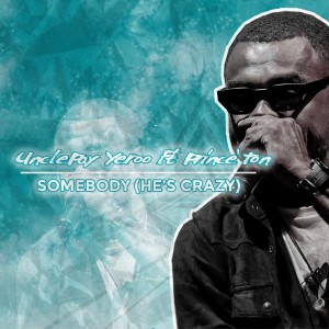 Listen to Somebody (He's Crazy) song with lyrics from Unclepay Yeroo