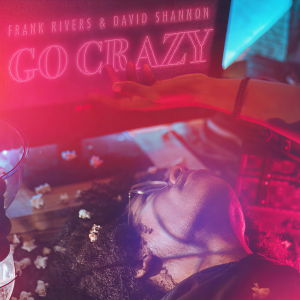 收聽Frank Rivers的Go Crazy歌詞歌曲