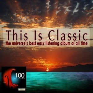 อัลบัม This Is Classic - The Universe's Best Easy Listening Album Of All Time ศิลปิน Various