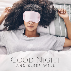 Album Good Night and Sleep Well (Quiet Time for Body Regeneration) from Beautiful Deep Sleep Music Universe
