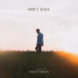 Album Drift Back oleh Phillip Phillips