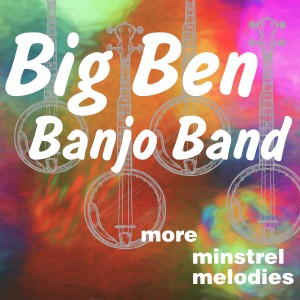 Big Ben Banjo Band的專輯More Minstrel Melodies