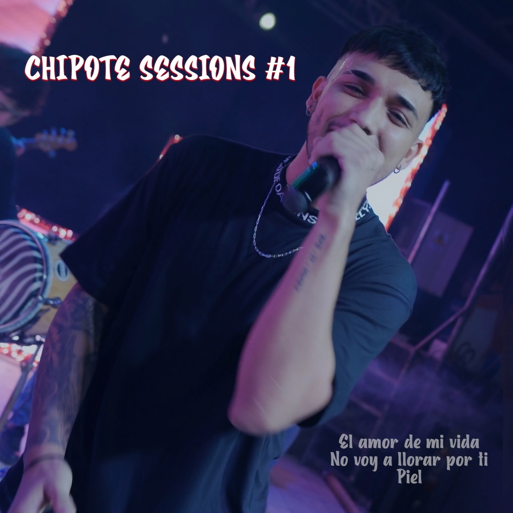 Chipote Sessions #1 (El Amor De Mi Vida - No Voy A Llorar Por Ti - Piel)