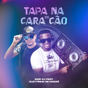 收聽Igor dj的Tapa na Cara do Cão歌詞歌曲