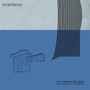 INCANDENZA的專輯The Machine in the Ghost (Annular Holography for Fun and Prophet)