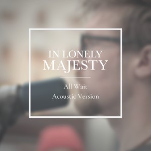 In Lonely Majesty的專輯All Wait