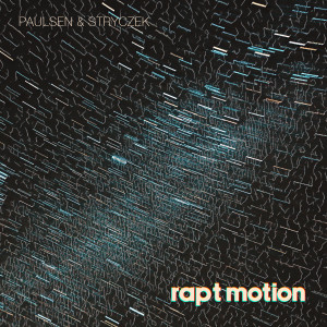 Paulsen & Stryczek的專輯Rapt Motion