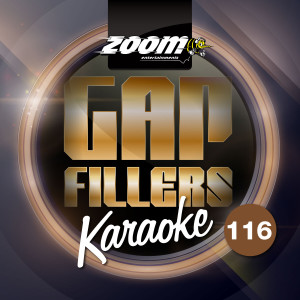 Zoom Karaoke的專輯Zoom Karaoke Gap Fillers - Volume 116