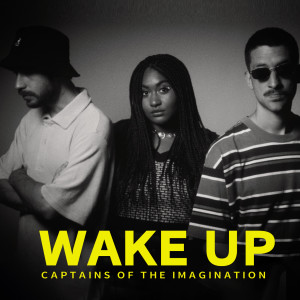 Dengarkan lagu Wake Up (Clean) nyanyian Captains of the Imagination dengan lirik