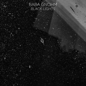 Album Black Lights oleh Baba Gnohm