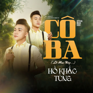 收听Hồ Khắc Tùng的Cô Ba歌词歌曲