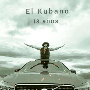 Dengarkan 18 Años(with Livan Pro) lagu dari El Kubano dengan lirik