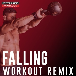 收聽Power Music Workout的Falling (Hands up Workout Remix 140 BPM)歌詞歌曲