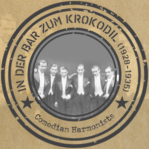 Comedian Harmonists的專輯In der Bar zum Krokodil (1928 - 1935)