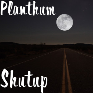 Planthum的專輯Shutup (Explicit)