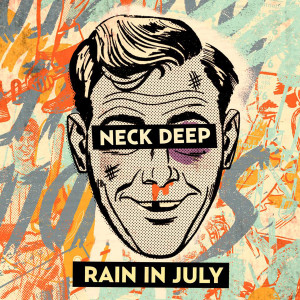 อัลบัม Rain In July ศิลปิน Neck Deep