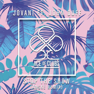 ดาวน์โหลดและฟังเพลง Stop the Show (Anske Remix) พร้อมเนื้อเพลงจาก Jovani