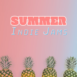 Album Summer Indie Jams oleh Various Artists