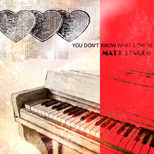 Dengarkan You Don't Know What Love Is lagu dari Matt Lingus dengan lirik