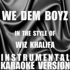ดาวน์โหลดและฟังเพลง We Dem Boyz (In the Style of Wiz Khalifa) [Instrumental Karaoke Version] (In the Style of Wiz Khalifa|Instrumental Karaoke Version) พร้อมเนื้อเพลงจาก Out Trax