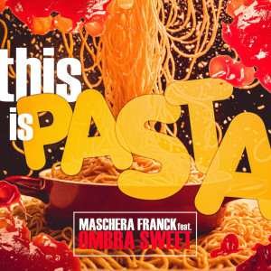 Listen to This Is Pasta song with lyrics from Maschera Franck