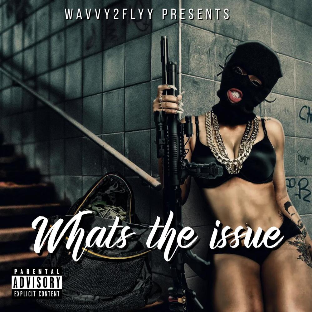 Whats The Issue (Explicit)