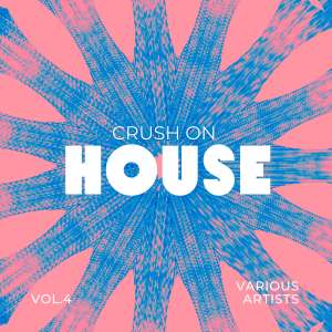 Crush On House, Vol. 4 (Explicit) dari Various Artists