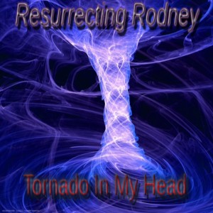 ดาวน์โหลดและฟังเพลง Tornado in My Head (Explicit) พร้อมเนื้อเพลงจาก Resurrecting Rodney