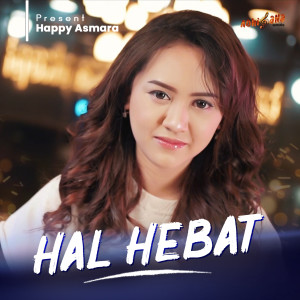 Listen to Hal Hebat song with lyrics from Happy Asmara