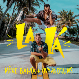 收聽Mike Bahía的La Lá歌詞歌曲
