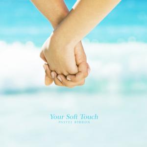 Album Your Soft Touch oleh Pastel Ribbon