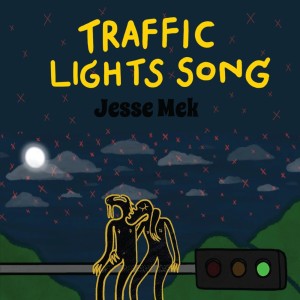 Dengarkan lagu Traffic Lights Song nyanyian Jesse Mek dengan lirik