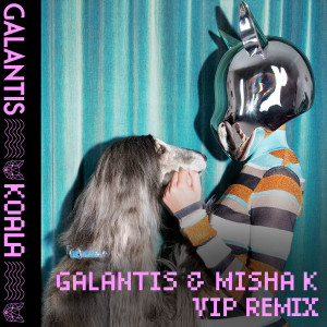 Misha K的專輯Koala (Galantis & Misha K VIP Mix)