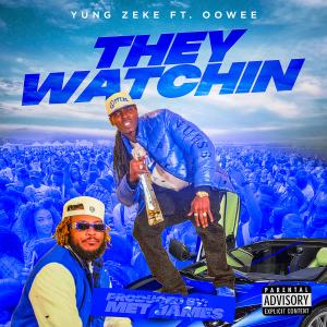 ดาวน์โหลดและฟังเพลง They Watchin (Explicit) พร้อมเนื้อเพลงจาก Yung Zeke