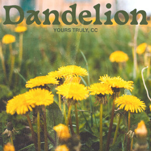 收聽Yours Truly CC的Dandelion歌詞歌曲