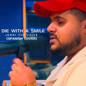 Jhoni the Voice的專輯Die With A Smile (Spanish Cover)