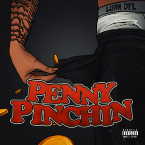 收聽Luhh Dyl的Penny Pinchin (Explicit)歌詞歌曲