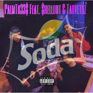 ดาวน์โหลดและฟังเพลง Soda (feat. Shellout & Tarvethz) พร้อมเนื้อเพลงจาก PalmTr33$