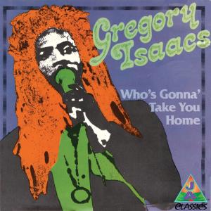 Gregory Isaacs的專輯Who's Gonna' Take You Home
