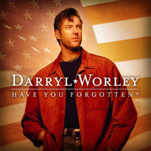 收聽Darryl Worley的Have You Forgotten?歌詞歌曲